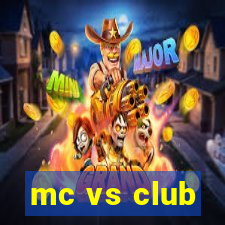 mc vs club