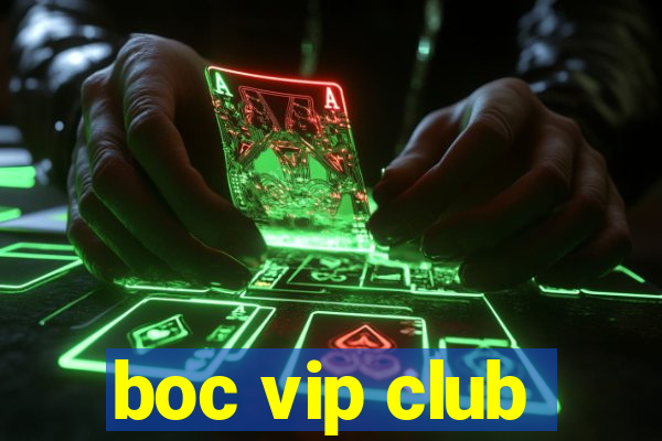 boc vip club