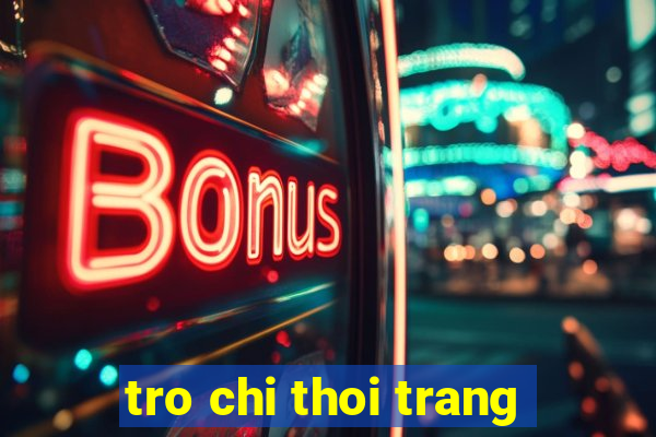 tro chi thoi trang