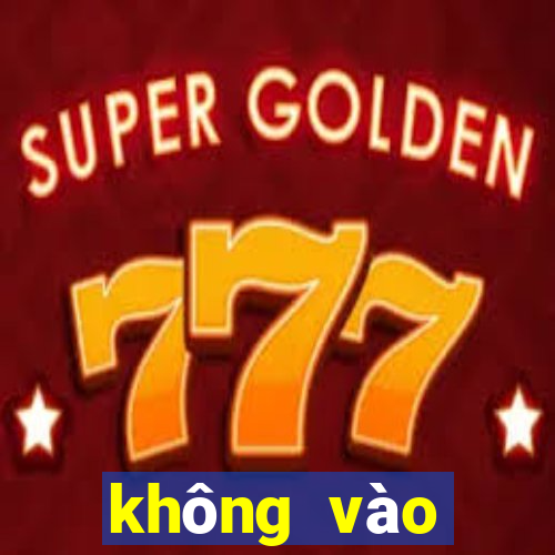 không vào được 12bet