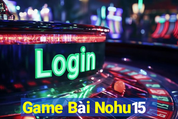 Game Bài Nohu15