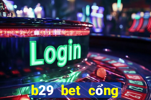 b29 bet cổng game quốc tế