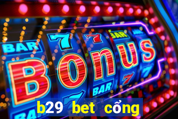 b29 bet cổng game quốc tế