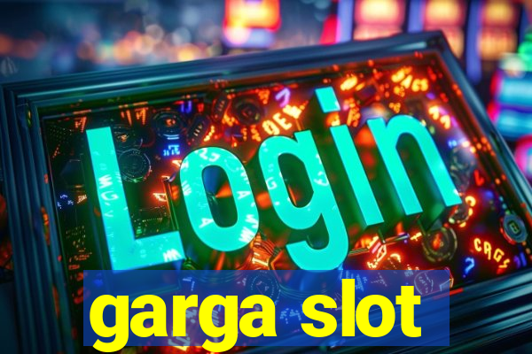 garga slot