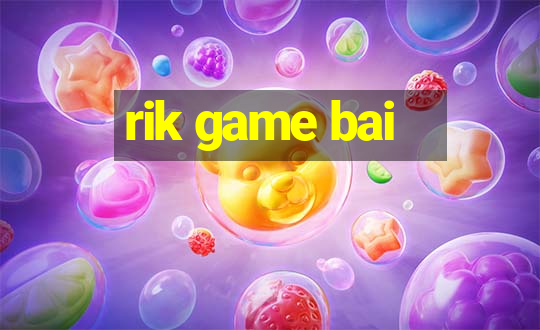 rik game bai