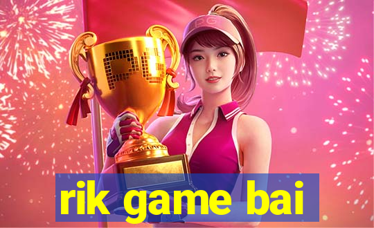 rik game bai