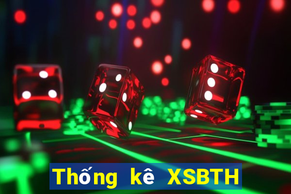 Thống kê XSBTH ngày thứ sáu