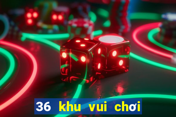 36 khu vui chơi giải trí