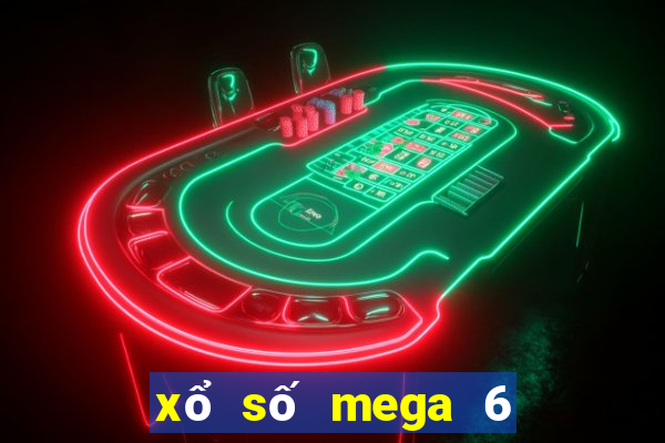 xổ số mega 6 55 hôm nay