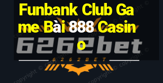 Funbank Club Game Bài 888 Casino