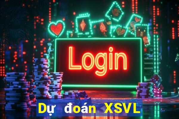 Dự đoán XSVL Thứ 6