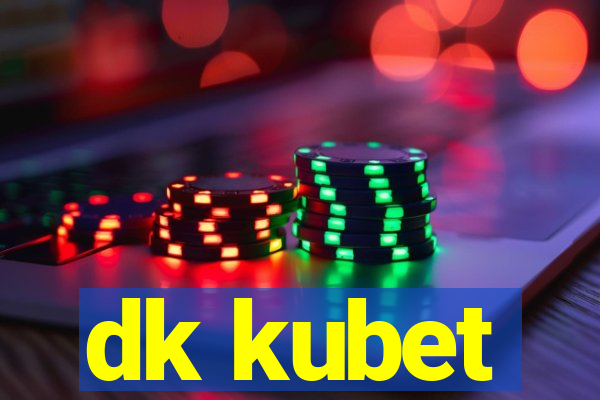 dk kubet