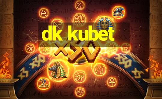 dk kubet