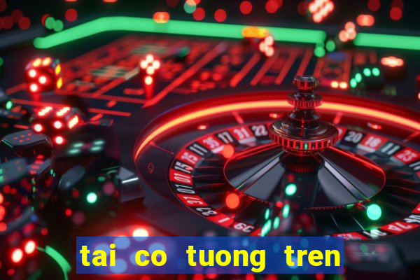 tai co tuong tren zing me