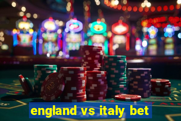 england vs italy bet