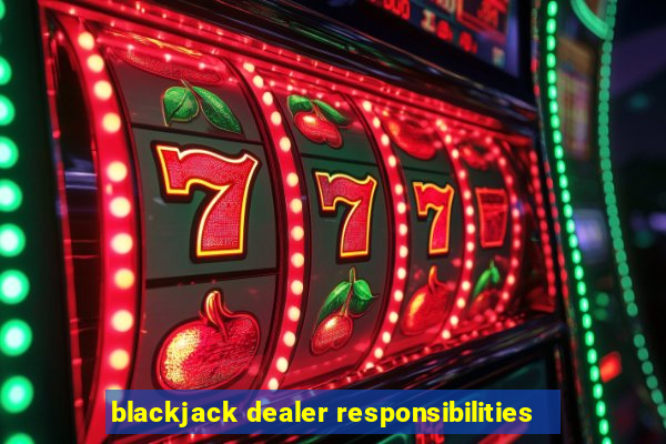 blackjack dealer responsibilities