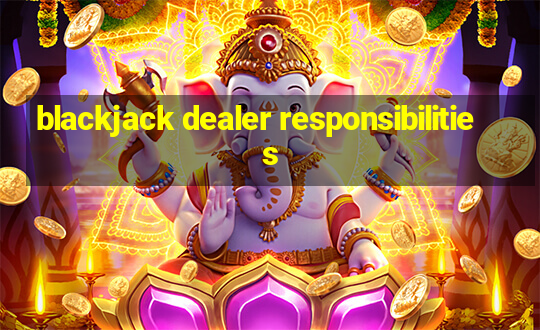 blackjack dealer responsibilities