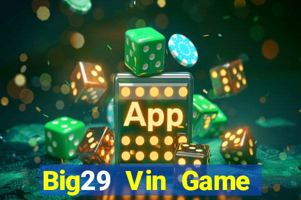 Big29 Vin Game Bài Nạp Sms