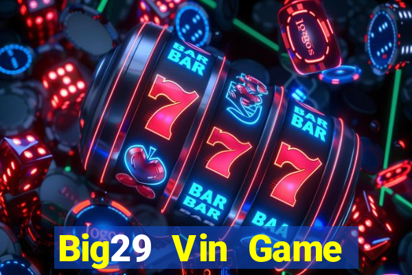 Big29 Vin Game Bài Nạp Sms