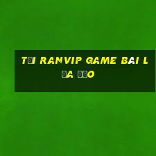 Tải Ranvip Game Bài Lừa Đảo