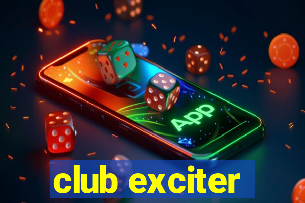 club exciter