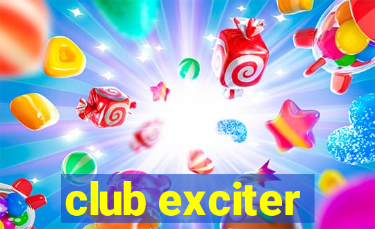 club exciter