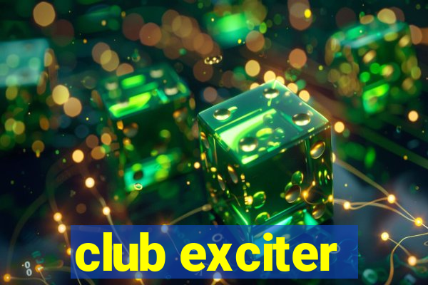 club exciter