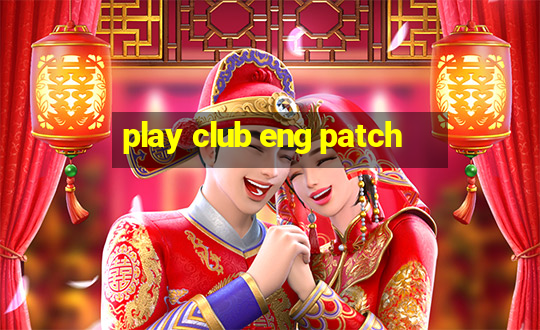 play club eng patch