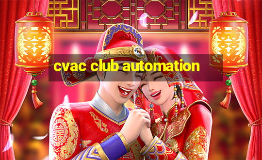 cvac club automation