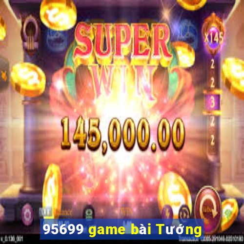 95699 game bài Tướng