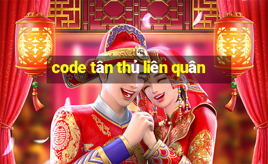 code tân thủ liên quân