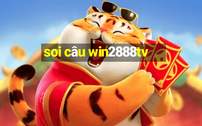 soi câu win2888tv