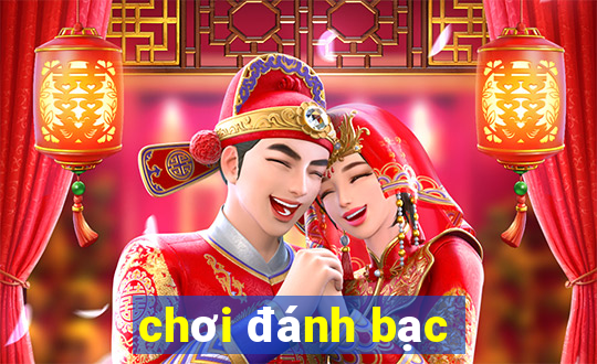 chơi đánh bạc