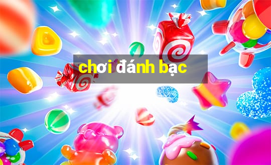 chơi đánh bạc