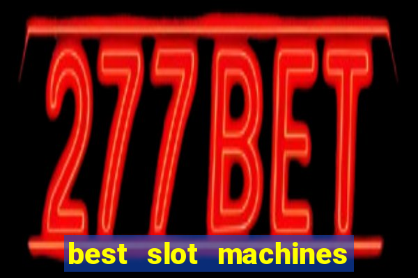 best slot machines in las vegas