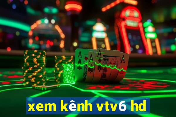 xem kênh vtv6 hd