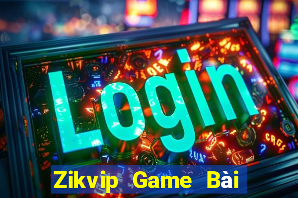 Zikvip Game Bài Uy Tín