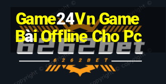 Game24Vn Game Bài Offline Cho Pc