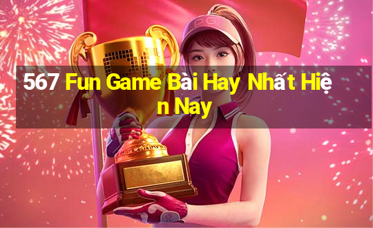 567 Fun Game Bài Hay Nhất Hiện Nay