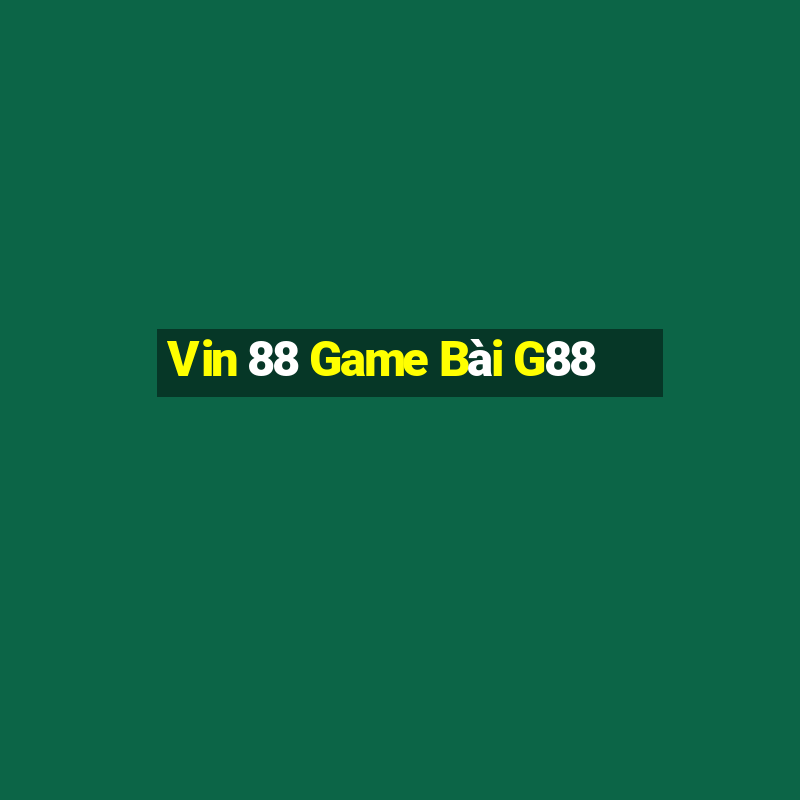 Vin 88 Game Bài G88