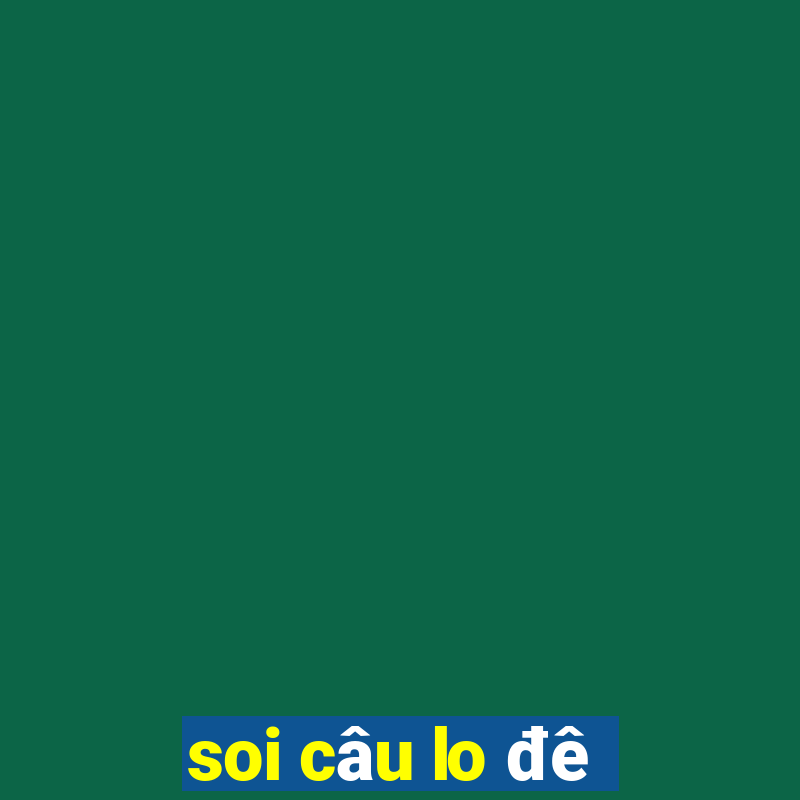 soi câu lo đê