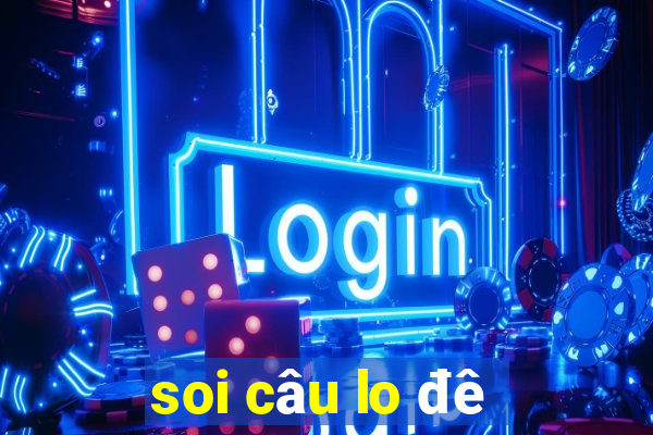 soi câu lo đê