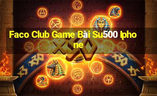 Faco Club Game Bài Su500 Iphone