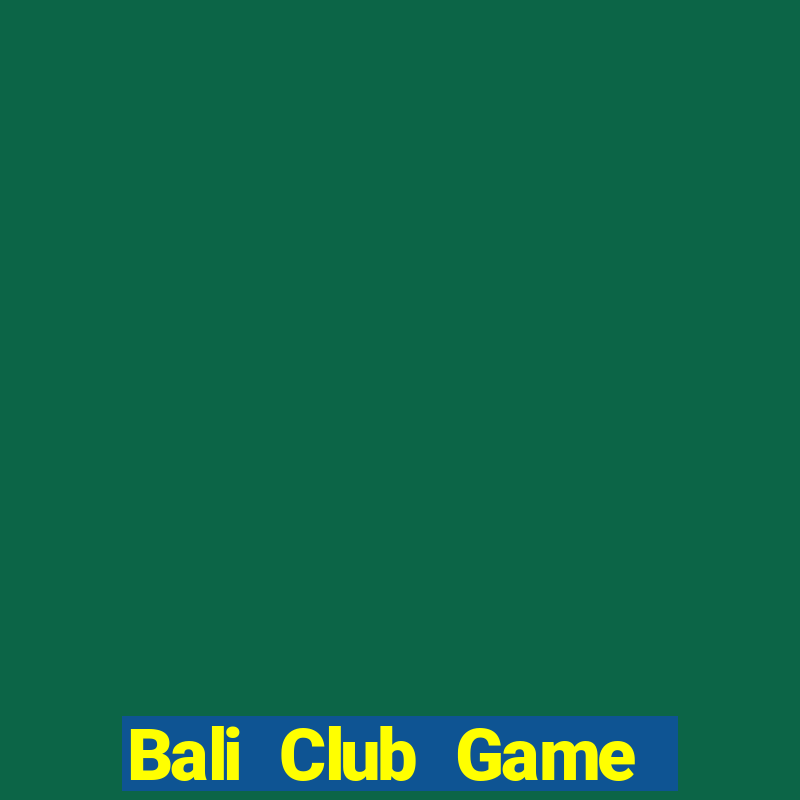 Bali Club Game Bài Vàng