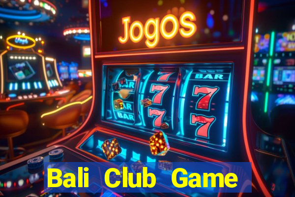 Bali Club Game Bài Vàng