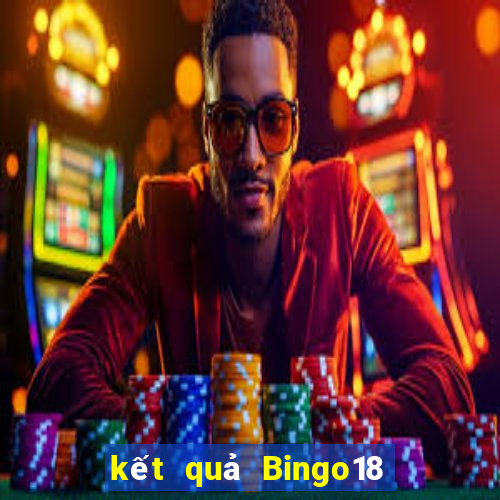 kết quả Bingo18 ngày 12