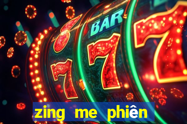 zing me phiên bản mới