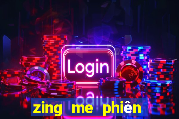 zing me phiên bản mới