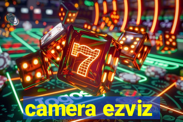 camera ezviz