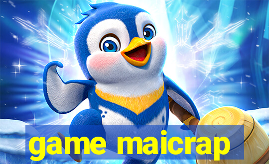 game maicrap